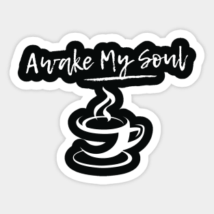 Awake my soul caffeine Sticker